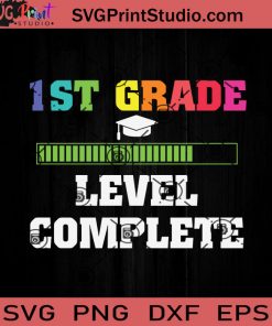 Graduation 1st Grade Level Complete SVG, Back To School SVG, School SVG EPS DXF PNG Cricut File Instant Download