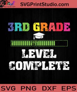 Graduation 3rd Grade Level Complete SVG, Back To School SVG, School SVG EPS DXF PNG Cricut File Instant Download