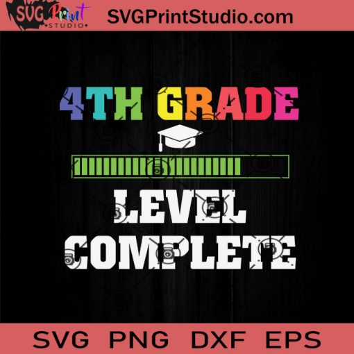 Graduation 4th Grade Level Complete SVG, Back To School SVG, School SVG EPS DXF PNG Cricut File Instant Download