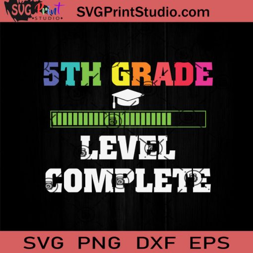 Graduation 5th Grade Level Complete SVG, Back To School SVG, School SVG EPS DXF PNG Cricut File Instant Download
