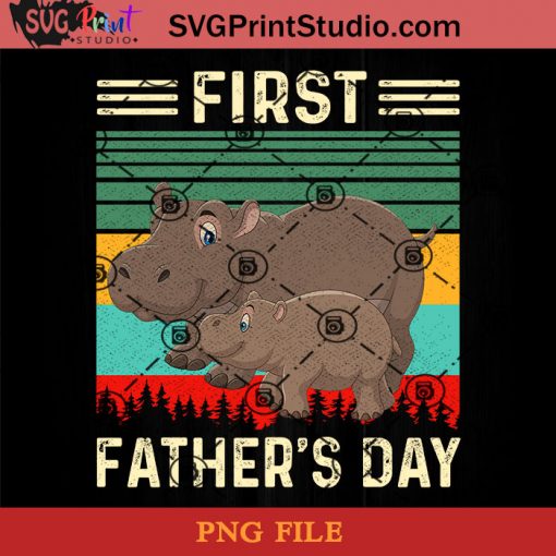 Hippo First Father's Day PNG, Hippo PNG, Happy Father's Day PNG, Daughter PNG, Dad PNG Instant Download