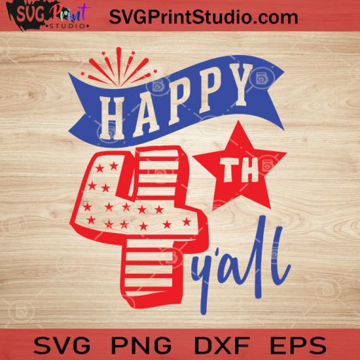 Happy 4th Yall SVG, 4th of July SVG, America SVG EPS DXF PNG Cricut File Instant Download