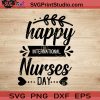 Happy International Nurses Day SVG, Nurse SVG, Nurse Life SVG EPS DXF PNG Cricut File Instant Download
