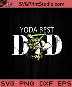 Herapremium Star Wars Yoda Lightsaber Best Dad Fathers Day SVG, Happy Father's Day SVG, Star Wars SVG, Dad SVG EPS DXF PNG Cricut File Instant Download