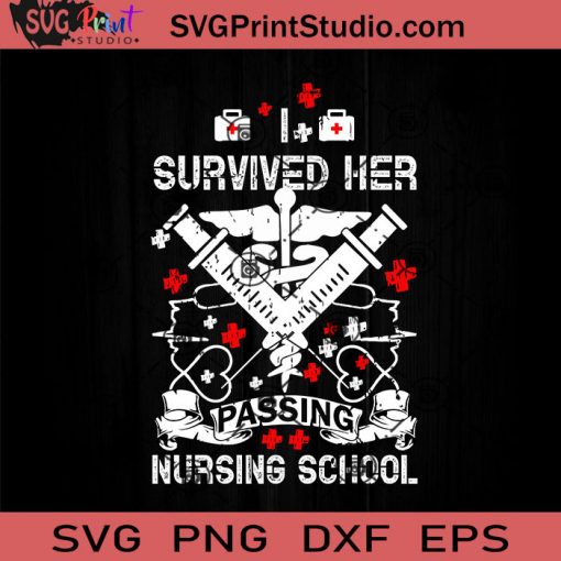 I Survived Her Passing Nursing School SVG, Nurse SVG, Nurse Life SVG EPS DXF PNG Cricut File Instant Download