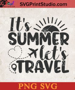 It's Summer Let's Travel SVG, Summer SVG, Sun SVG, Travel SVG PNG Cricut File Instant Download