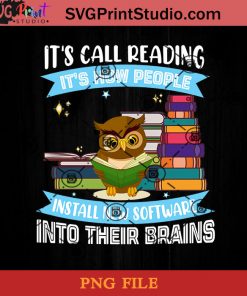Its Called Reading Its How People Install New Software Into Their Brains PNG, New Software PNG, Brains PNG Instant Download