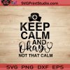 Keep Calm And Okay Not That Calm SVG, Nurse SVG, Nurse Life SVG EPS DXF PNG Cricut File Instant Download