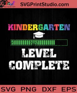 Kindergarten Level Complete Graduation SVG, Back To School SVG, School SVG EPS DXF PNG Cricut File Instant Download