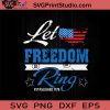 Let Freedom Ring SVG, 4th Of July SVG, Independence Day SVG EPS DXF PNG Cricut File Instant Download