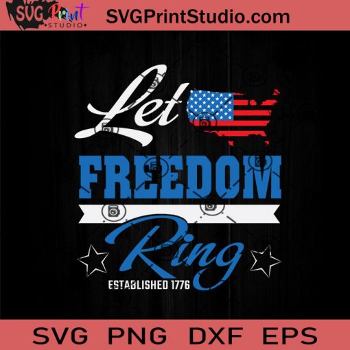 Let Freedom Ring SVG, 4th Of July SVG, Independence Day SVG EPS DXF PNG Cricut File Instant Download