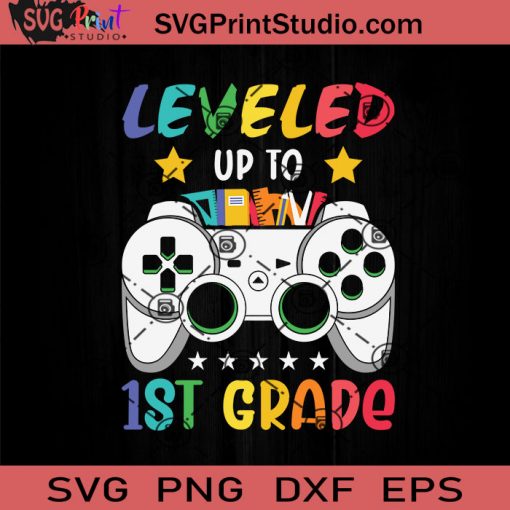 Leveled Up To 1st Grade SVG, Back To School SVG, School SVG EPS DXF PNG Cricut File Instant Download