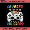 Leveled Up To 4th Grade SVG, Back To School SVG, School SVG EPS DXF PNG Cricut File Instant Download