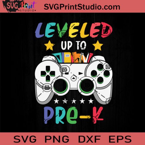 Leveled Up To Pre-K SVG, Back To School SVG, School SVG EPS DXF PNG Cricut File Instant Download