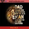 Lion Dad Thank You For Teaching Me How To Be A Man Even Though Im Your Daughter PNG, Happy Father's Day PNG, Lion Dad PNG Instant Download