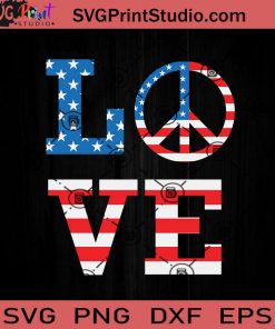 Love Peace America SVG, 4th Of July SVG, Independence Day SVG EPS DXF PNG Cricut File Instant Download