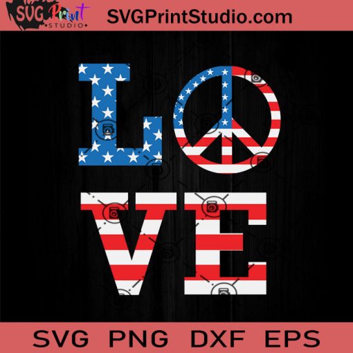 Love Peace America SVG, 4th Of July SVG, Independence Day SVG EPS DXF PNG Cricut File Instant Download
