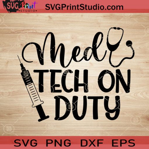 Med Tech On Duty SVG, Nurse SVG, Nurse Life SVG EPS DXF PNG Cricut File Instant Download