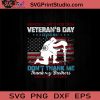 Memorial Day Is For Them Dont Thank Me Thank My Brothers Who Never Came Back SVG, Veteran's Day SVG, Veteran SVG, Memorial Day SVG EPS DXF PNG Cricut File Instant Download