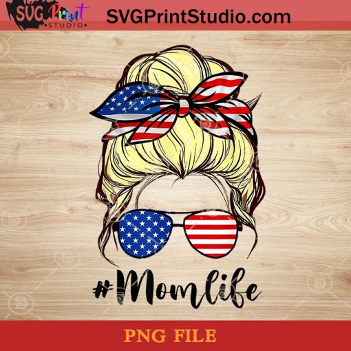 Messy Hair Woman Bun American Mom Life 4th Of July PNG, Happy Mother's Day PNG, American Momlife PNG, Momlife PNG Instant Download