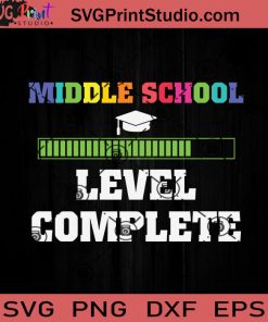 Middle School Level Complete Graduation SVG, Back To School SVG, School SVG EPS DXF PNG Cricut File Instant Download