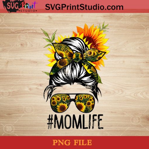 Mom Life Messy Hair Bun Sunflower Women Mothers Day PNG, Happy Mother's Day PNG, Sunflower PNG, Momlife PNG Instant Download