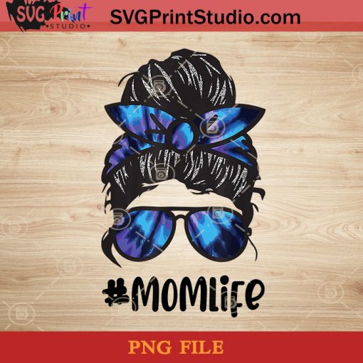 Mom Life Messy Hair Bun Tie Dye PNG, Happy Mother's Day PNG, Mom PNG, Momlife PNG Instant Download