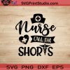 Nurses Call The Shots SVG, Nurse SVG, Nurse Life SVG EPS DXF PNG Cricut File Instant Download