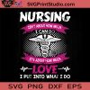 Nursing Isn't About How Much I Can Do It's About How Much Love SVG, Nurse SVG, Nurse Life SVG EPS DXF PNG Cricut File Instant Download