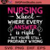 Nursing School Where Every Answer SVG, Nurse SVG, Nurse Life SVG EPS DXF PNG Cricut File Instant Download