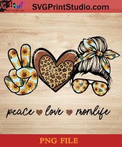 Peace Love Momlife Sunflower PNG, Peace Love PNG, Sunflower PNG, Momlife PNG Instant Download