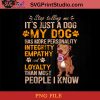 Pitbull Stop Telling MeIts Just A Dog My Dog Has More PNG, Pitbull Dog PNG, Dog PNG Instant Download