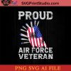 Proud Air Force Veteran SVG, 4th of July SVG, America SVG PNG AI Cricut File Instant Download
