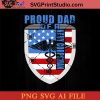 Proud Dad Of A Navy Corpsman SVG, 4th of July SVG, America SVG PNG AI Cricut File Instant Download
