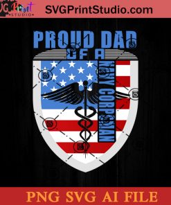 Proud Dad Of A Navy Corpsman SVG, 4th of July SVG, America SVG PNG AI Cricut File Instant Download