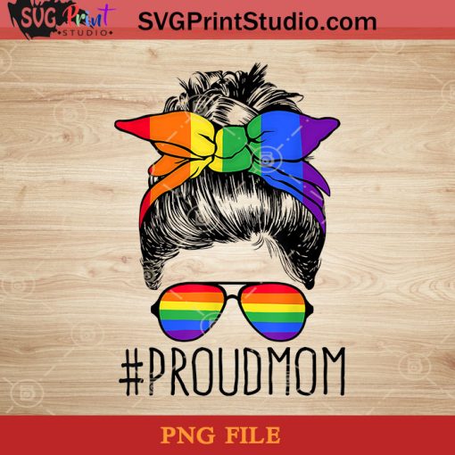 Proud Mom Messy Hair Bun LGBT Rainbow Flag LGBT Pride Ally PNG, Happy Mother's Day PNG, Mom PNG, Momlife PNG Instant Download