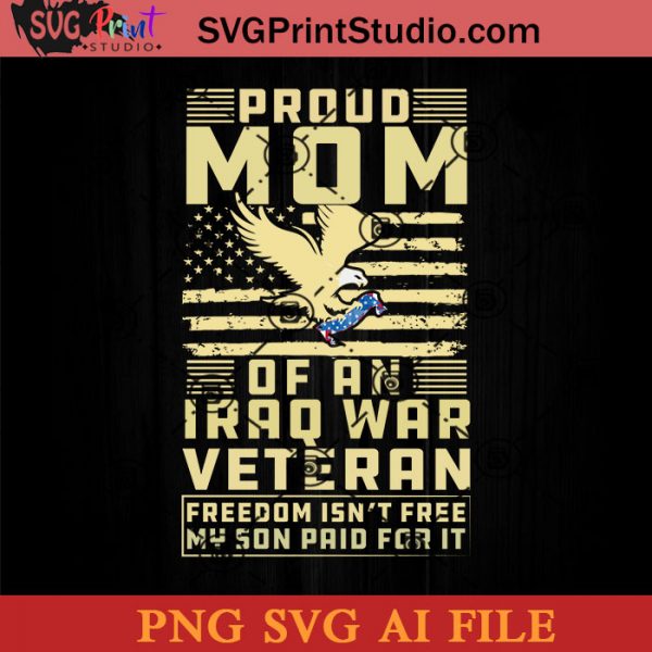 Download Proud Mom Of An Iraq War Veteran SVG, 4th of July SVG ...
