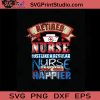 Retired Nurse Only Like A Regular Nurse Only Way Happier SVG, Nurse SVG, Nurse Life SVG EPS DXF PNG Cricut File Instant Download