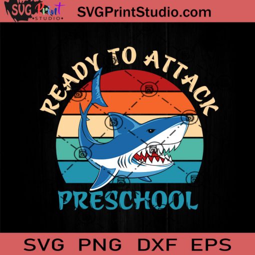 Ready To Attack Preschool Shark SVG, Back To School SVG, School SVG EPS DXF PNG Cricut File Instant Download