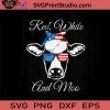 Red White And Moo USA SVG, 4th Of July SVG, Independence Day SVG EPS DXF PNG Cricut File Instant Download