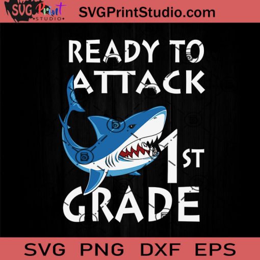 Shark Ready To Attack 1st Grade SVG, Back To School SVG, School SVG EPS DXF PNG Cricut File Instant Download