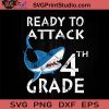 Shark Ready To Attack 4th Grade SVG, Back To School SVG, School SVG EPS DXF PNG Cricut File Instant Download