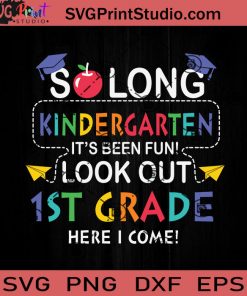 So Long Kindergarten 1st SVG, Back To School SVG, School SVG EPS DXF PNG Cricut File Instant Download