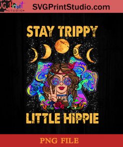 Stay Trippie Little Hippie PNG, Hippie PNG, Little Hippie PNG Instant Download