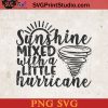 Sunshine Mixed With A Little Hurricane SVG, Summer SVG, Sunshine SVG, Hurricane SVG PNG Cricut File Instant Download
