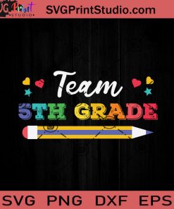Team 5th Grade Teacher Back SVG, Back To School SVG, School SVG EPS DXF PNG Cricut File Instant Download