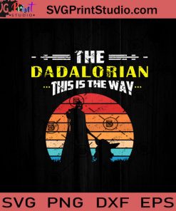 The Dadalorian This Is The Way SVG, Happy Father's Day SVG, Dadalorian SVG, Mandalorian SVG, Dad SVG EPS DXF PNG Cricut File Instant Download