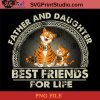 Tiger Father And Daughter Best Friends For Life PNG, Tiger PNG, Happy Father's Day PNG, Daughter PNG Instant Download