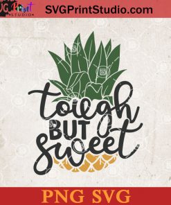 Touch But Sweet Pineapple SVG, Summer SVG, Pineapple SVG, Sweet SVG PNG Cricut File Instant Download