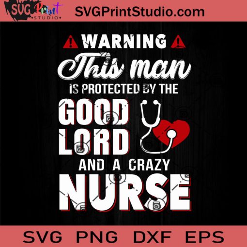 Warning This Man Nurse SVG, Nurse SVG, Nurse Life SVG EPS DXF PNG Cricut File Instant Download